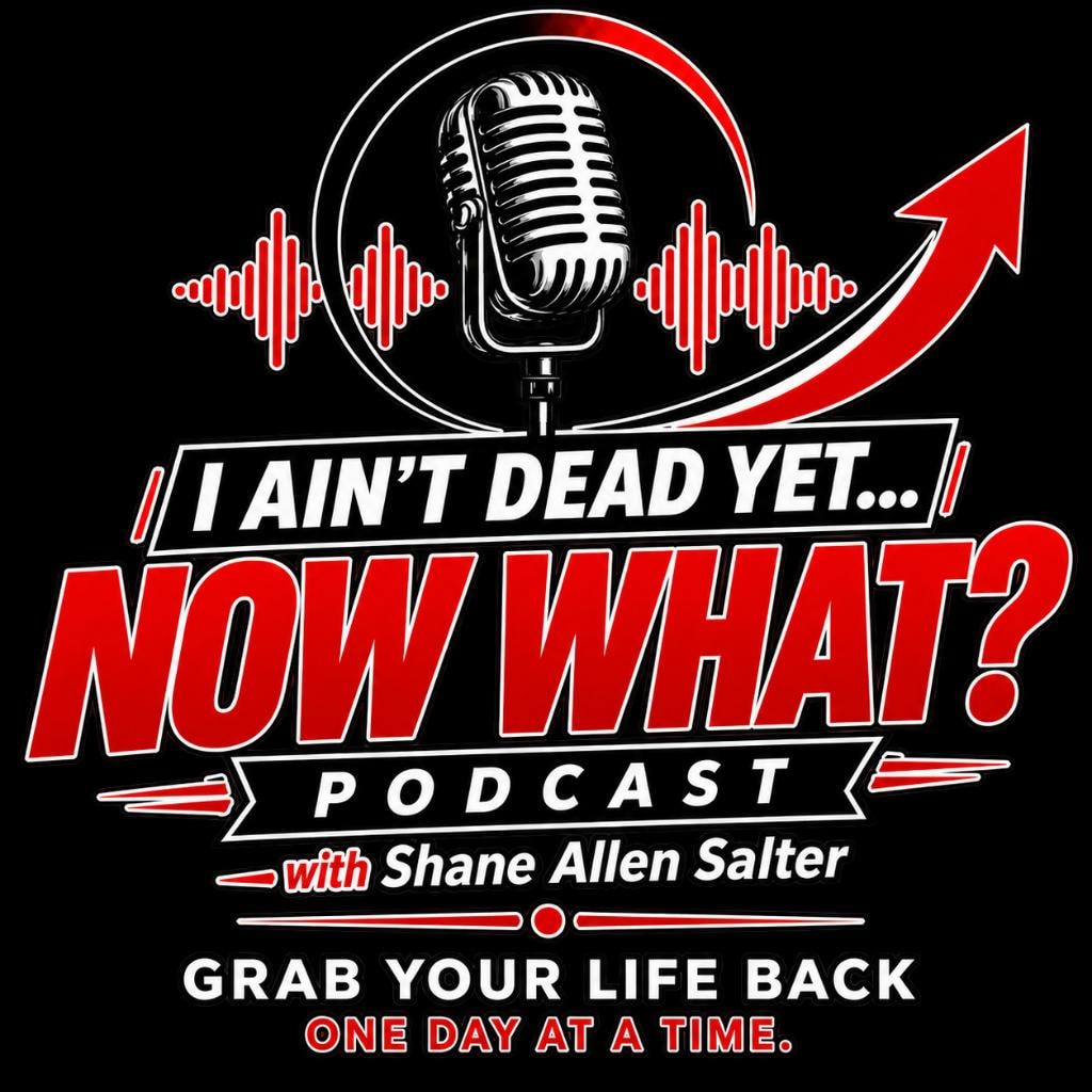 I Ain't Dead Yet… Now What? Podcast
